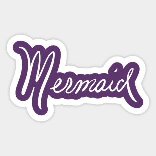 Mermaid, nuff said in white print Sticker